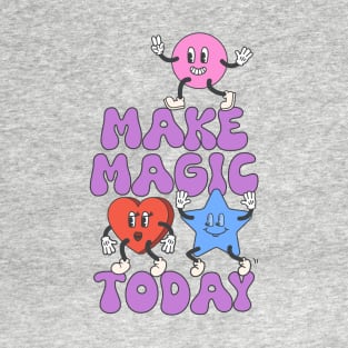 Make Magic Today T-Shirt